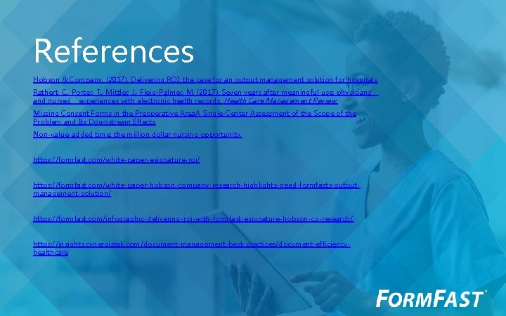 References Hobson & Company. (2017). Delivering ROI: the case for an output management solution