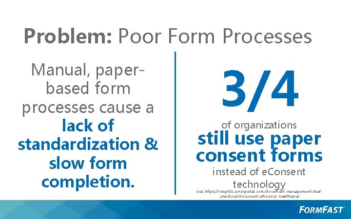 Problem: Poor Form Processes Manual, paperbased form processes cause a lack of standardization &