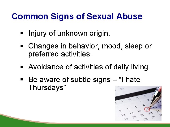 Common Signs of Sexual Abuse § Injury of unknown origin. § Changes in behavior,
