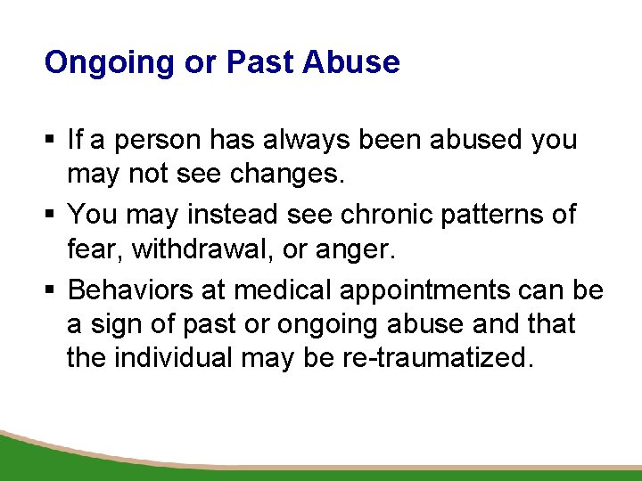 Ongoing or Past Abuse § If a person has always been abused you may