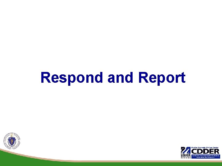 Respond and Report 