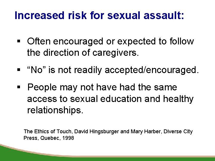 Increased risk for sexual assault: § Often encouraged or expected to follow the direction