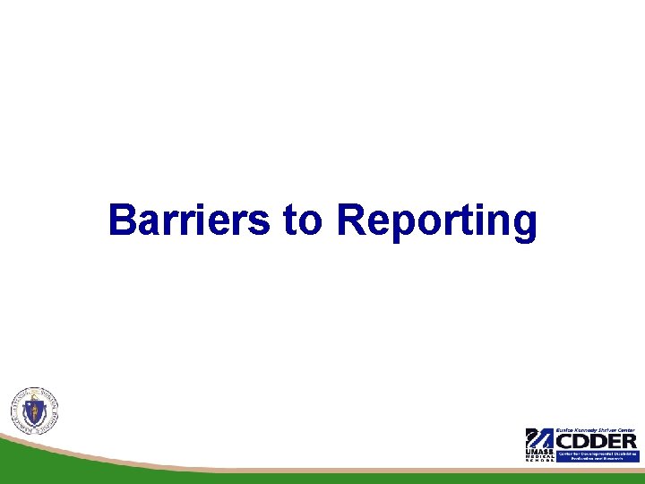 Barriers to Reporting 