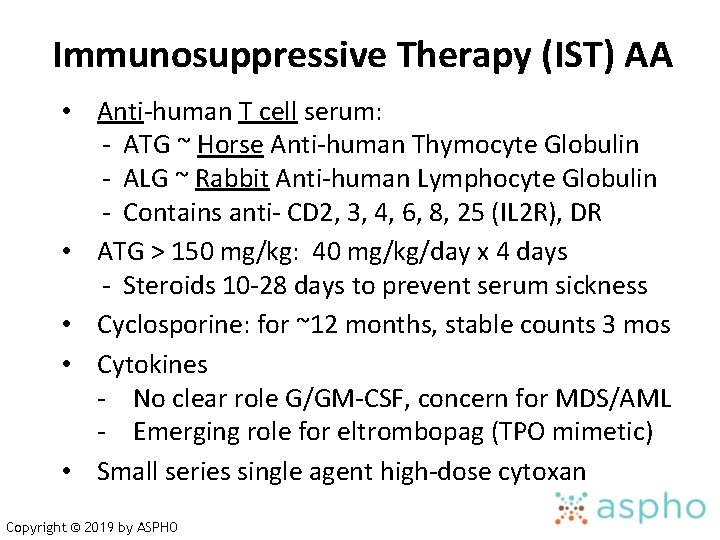 Immunosuppressive Therapy (IST) AA • Anti-human T cell serum: - ATG ~ Horse Anti-human