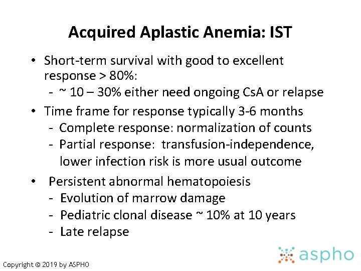 Acquired Aplastic Anemia: IST • Short-term survival with good to excellent response > 80%: