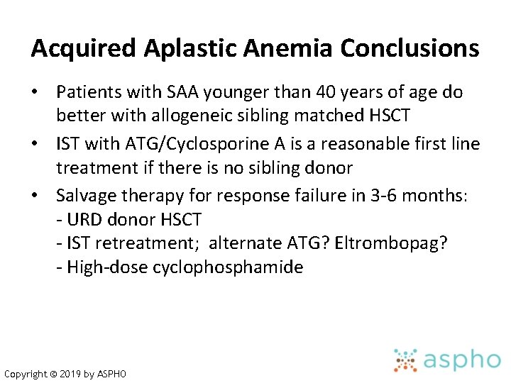 Acquired Aplastic Anemia Conclusions • Patients with SAA younger than 40 years of age