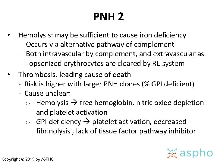 PNH 2 • • Hemolysis: may be sufficient to cause iron deficiency - Occurs