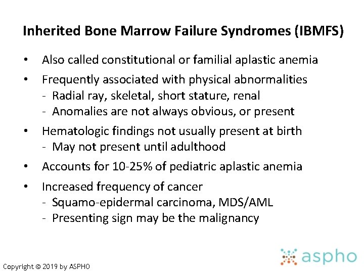 Inherited Bone Marrow Failure Syndromes (IBMFS) • • Also called constitutional or familial aplastic