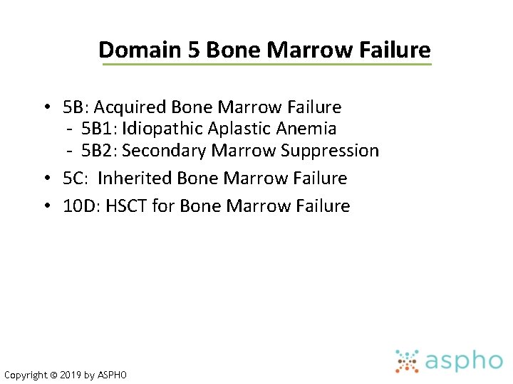 Domain 5 Bone Marrow Failure • 5 B: Acquired Bone Marrow Failure - 5