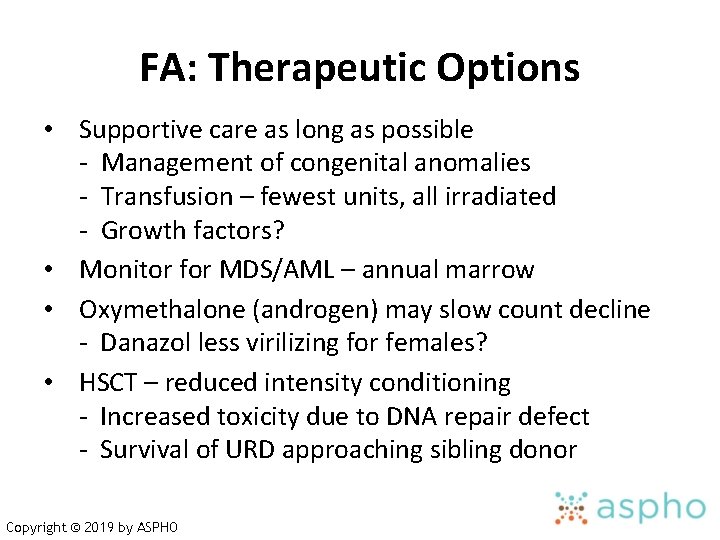 FA: Therapeutic Options • Supportive care as long as possible - Management of congenital