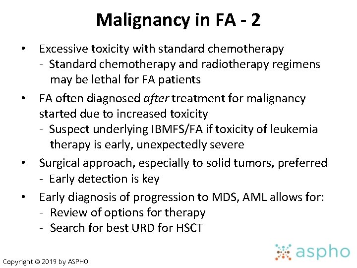 Malignancy in FA - 2 • • Excessive toxicity with standard chemotherapy - Standard