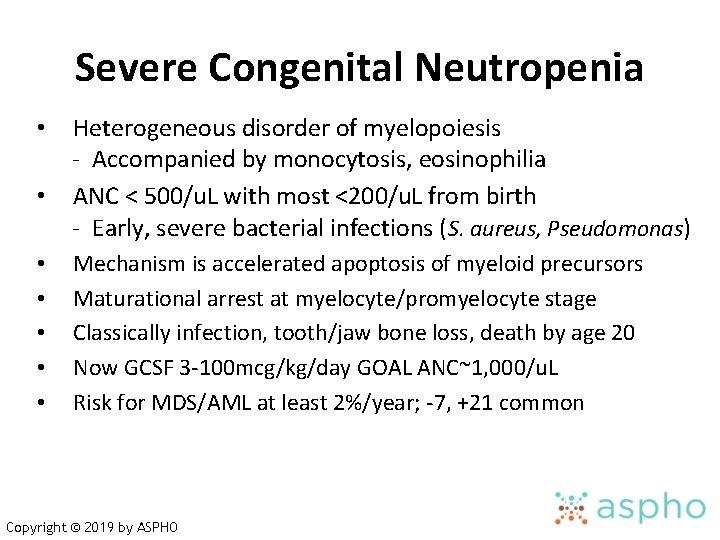 Severe Congenital Neutropenia Heterogeneous disorder of myelopoiesis - Accompanied by monocytosis, eosinophilia • ANC