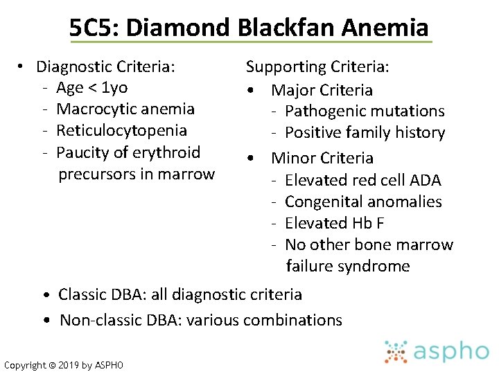 5 C 5: Diamond Blackfan Anemia • Diagnostic Criteria: - Age < 1 yo