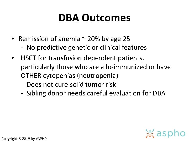 DBA Outcomes • Remission of anemia ~ 20% by age 25 - No predictive
