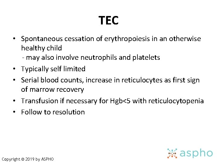 TEC • Spontaneous cessation of erythropoiesis in an otherwise healthy child - may also