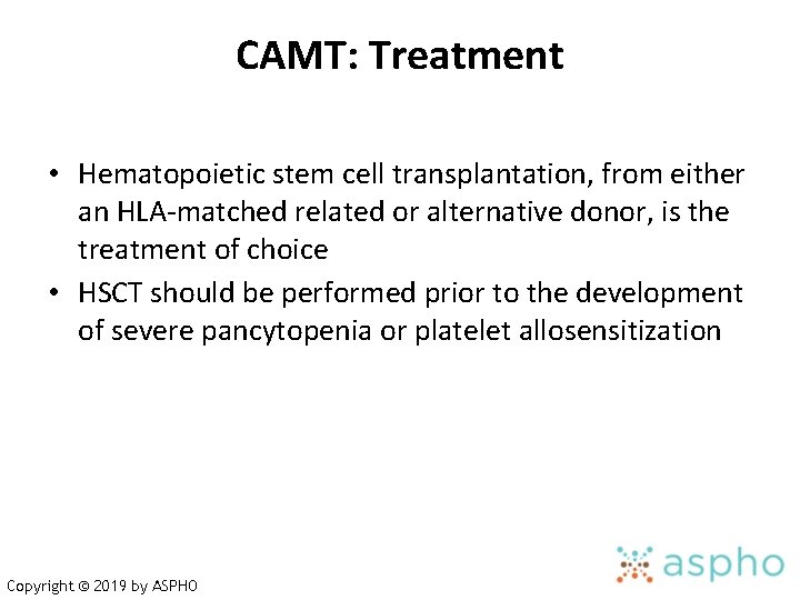CAMT: Treatment • Hematopoietic stem cell transplantation, from either an HLA-matched related or alternative