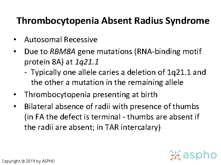 Thrombocytopenia Absent Radius Syndrome • Autosomal Recessive • Due to RBM 8 A gene