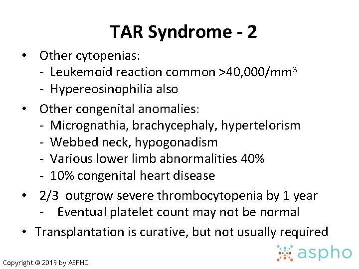 TAR Syndrome - 2 • Other cytopenias: - Leukemoid reaction common >40, 000/mm 3