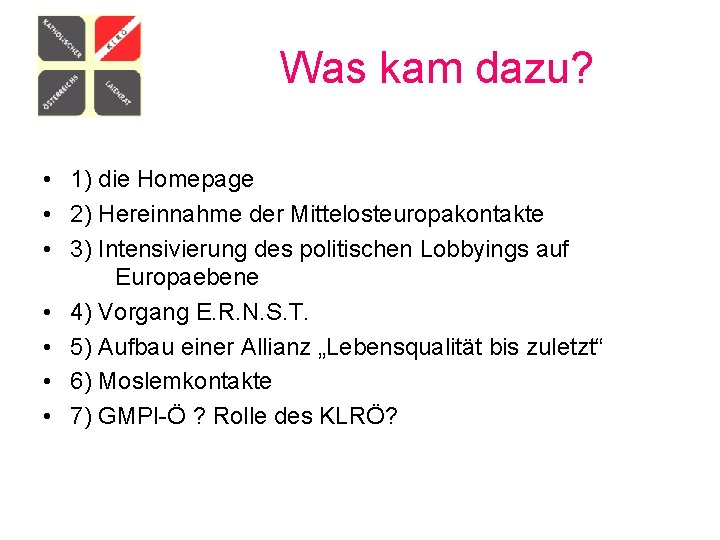 Was kam dazu? • 1) die Homepage • 2) Hereinnahme der Mittelosteuropakontakte • 3)