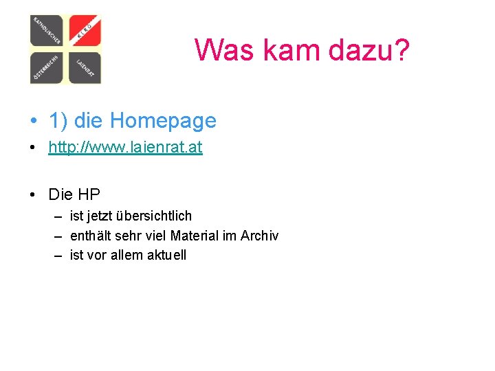 Was kam dazu? • 1) die Homepage • http: //www. laienrat. at • Die