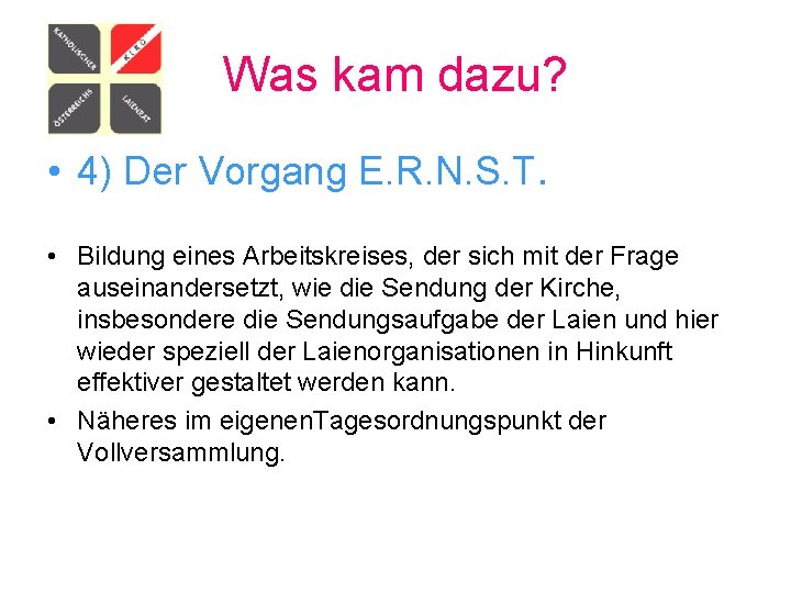 Was kam dazu? • 4) Der Vorgang E. R. N. S. T. • Bildung