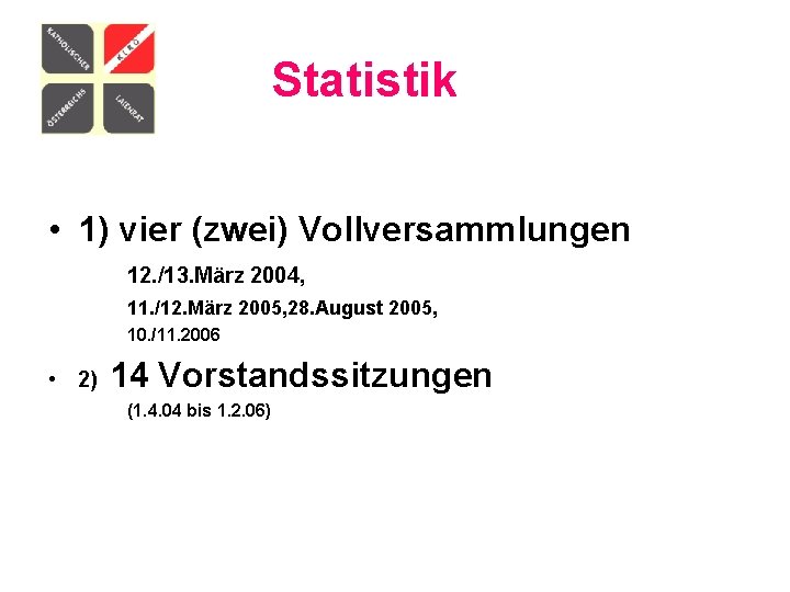 Statistik • 1) vier (zwei) Vollversammlungen 12. /13. März 2004, 11. /12. März 2005,