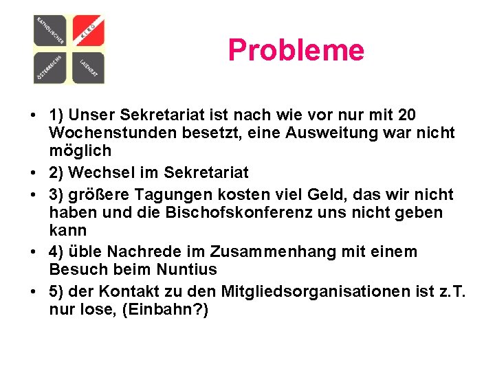 Probleme • 1) Unser Sekretariat ist nach wie vor nur mit 20 Wochenstunden besetzt,