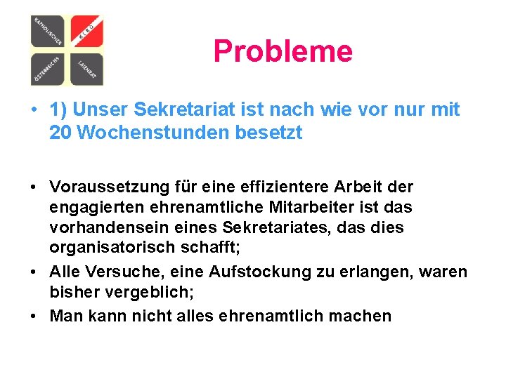 Probleme • 1) Unser Sekretariat ist nach wie vor nur mit 20 Wochenstunden besetzt