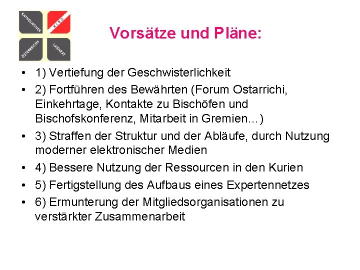 Vorsätze und Pläne: • 1) Vertiefung der Geschwisterlichkeit • 2) Fortführen des Bewährten (Forum