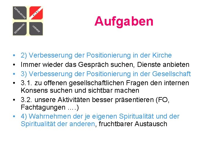 Aufgaben • • 2) Verbesserung der Positionierung in der Kirche Immer wieder das Gespräch