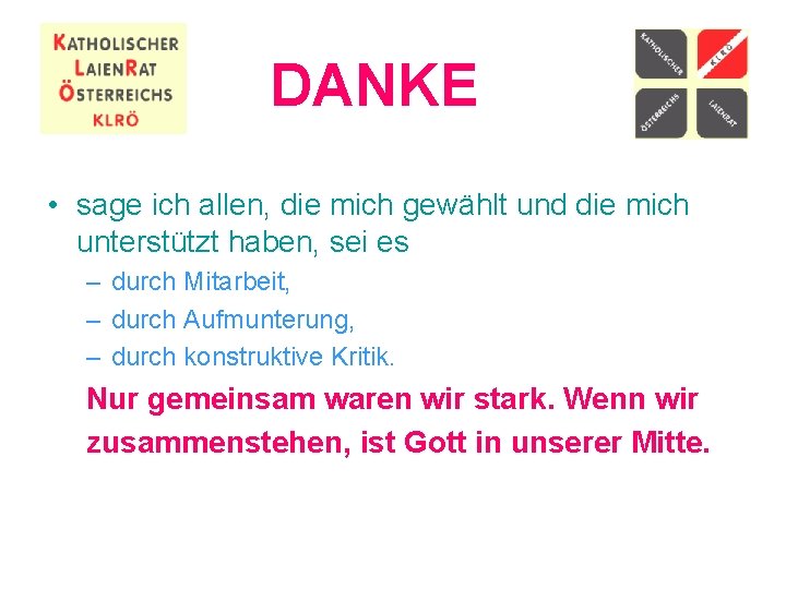 DANKE • sage ich allen, die mich gewählt und die mich unterstützt haben, sei