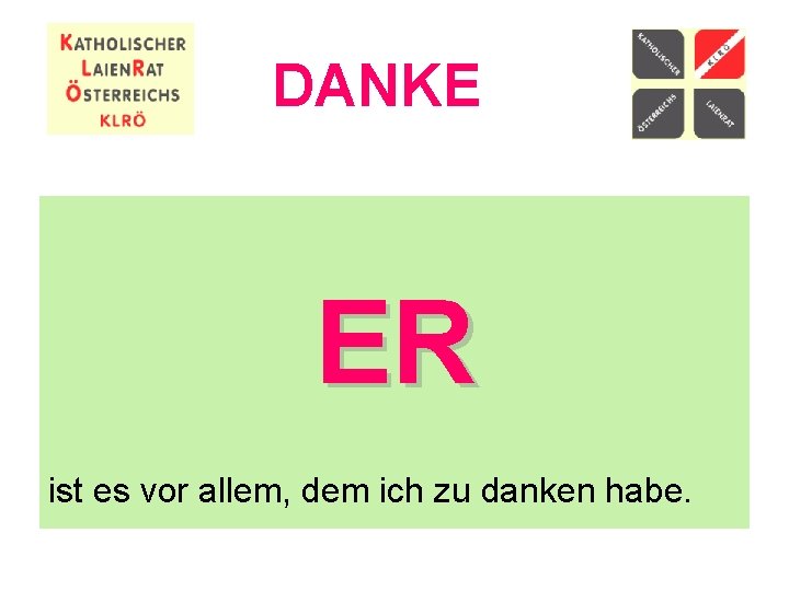 DANKE ER ist es vor allem, dem ich zu danken habe. 