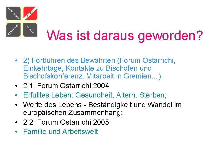 Was ist daraus geworden? • 2) Fortführen des Bewährten (Forum Ostarrichi, Einkehrtage, Kontakte zu