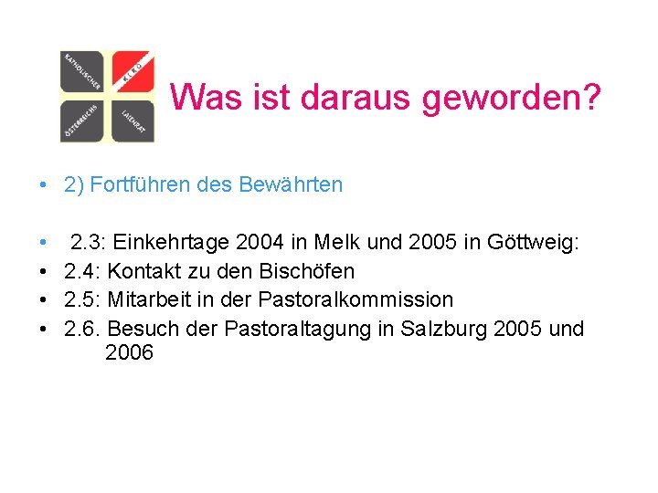 Was ist daraus geworden? • 2) Fortführen des Bewährten • 2. 3: Einkehrtage 2004