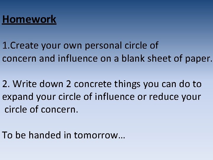 Homework 1. Create your own personal circle of concern and influence on a blank