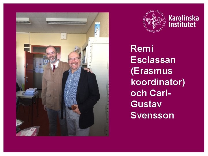 Remi Esclassan (Erasmus koordinator) och Carl. Gustav Svensson 