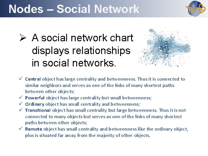 Nodes – Social Network Outline Ø A social network chart displays relationships in social