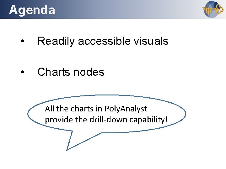 Agenda Outline • Readily accessible visuals • Charts nodes All the charts in Poly.