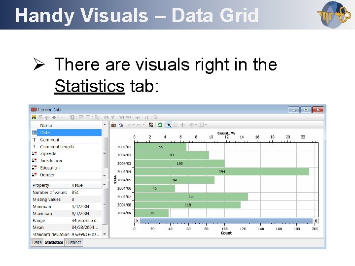 Handy Visuals – Data Grid Outline Ø There are visuals right in the Statistics