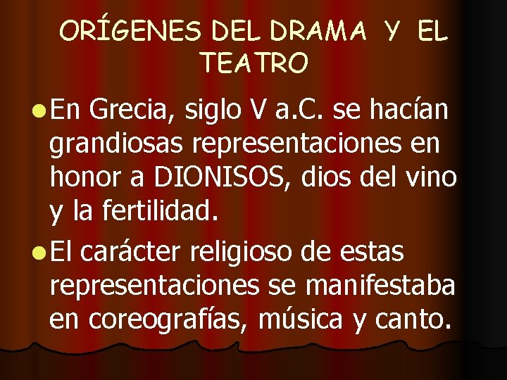 ORÍGENES DEL DRAMA Y EL TEATRO l En Grecia, siglo V a. C. se