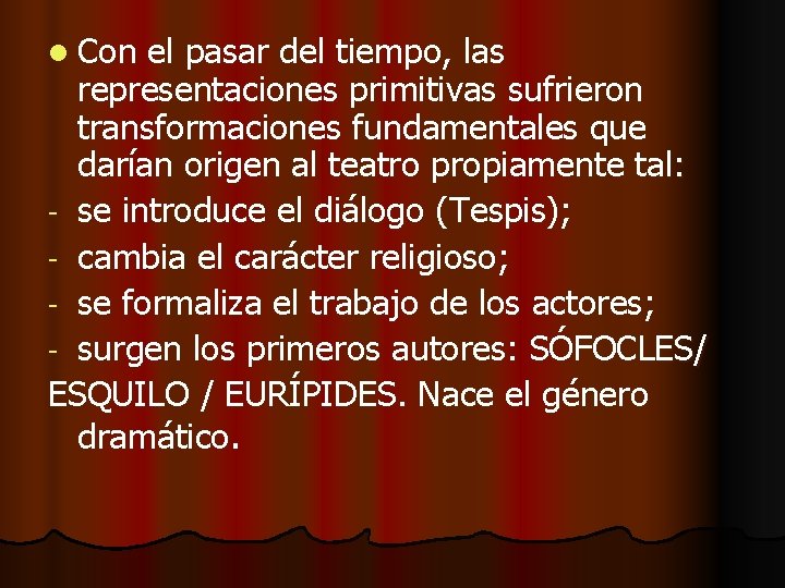 l Con el pasar del tiempo, las representaciones primitivas sufrieron transformaciones fundamentales que darían