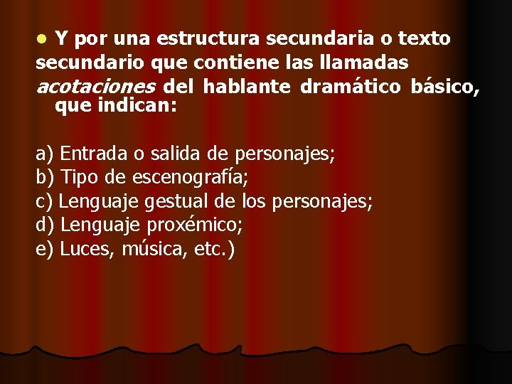 Y por una estructura secundaria o texto secundario que contiene las llamadas acotaciones del