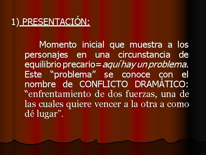 1) PRESENTACIÓN: Momento inicial que muestra a los personajes en una circunstancia de equilibrio