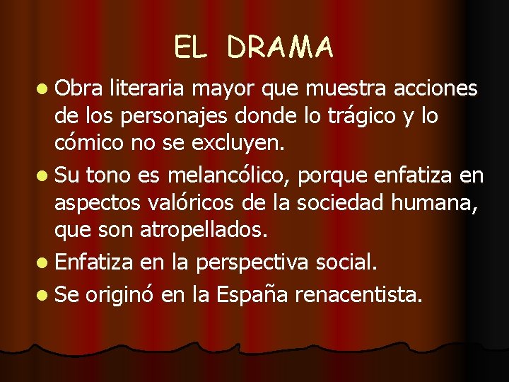 EL DRAMA l Obra literaria mayor que muestra acciones de los personajes donde lo