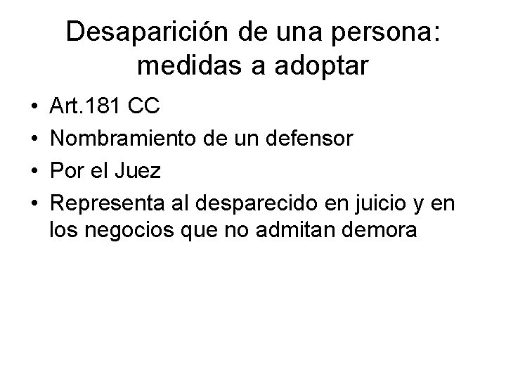 Desaparición de una persona: medidas a adoptar • • Art. 181 CC Nombramiento de