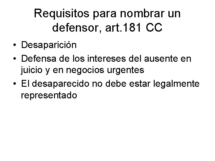 Requisitos para nombrar un defensor, art. 181 CC • Desaparición • Defensa de los