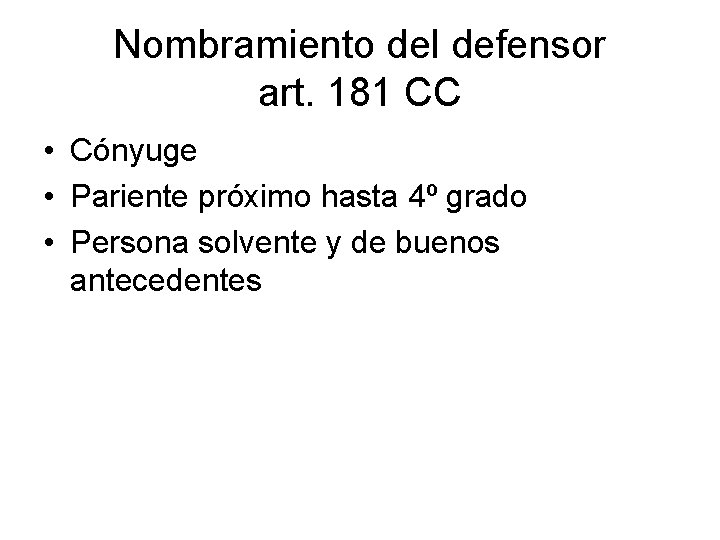 Nombramiento del defensor art. 181 CC • Cónyuge • Pariente próximo hasta 4º grado