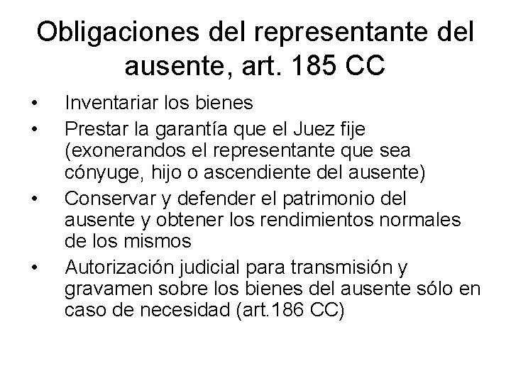 Obligaciones del representante del ausente, art. 185 CC • • Inventariar los bienes Prestar