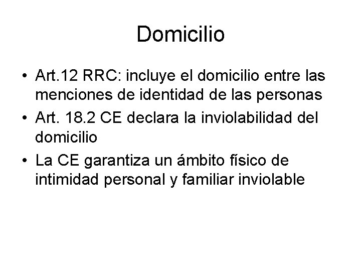 Domicilio • Art. 12 RRC: incluye el domicilio entre las menciones de identidad de