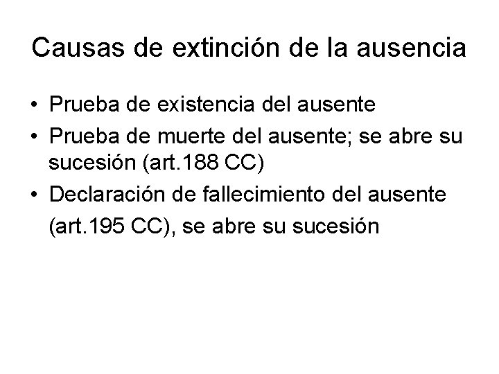 Causas de extinción de la ausencia • Prueba de existencia del ausente • Prueba